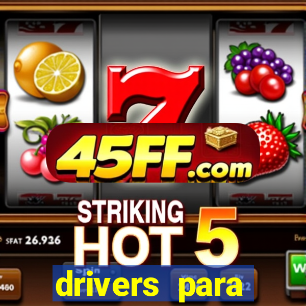drivers para windows 7 64 bits